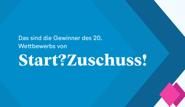 Das sind die Gewinnerinnen und Gewinner der 20. Wettbewerbs von Start?Zuschuss! 